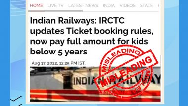 Indian Railways Passengers Now Have To Buy Full Ticket for Kids Below 5 Years? Here's a Fact Check of the Fake News Going Viral